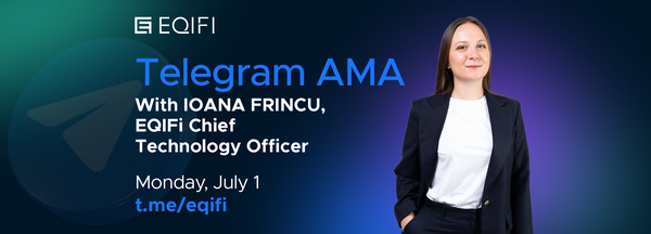 AMA with EQIFi’s CTO - Ioana Frincu