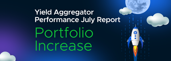 15% Portfolio increases - Yield Aggregator July Report