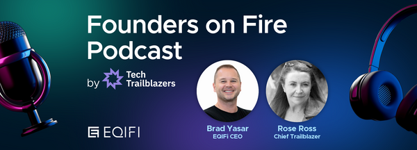 Tech Trailblazers - Founders on Fire featuring EQIFi CEO - Brad Yasar