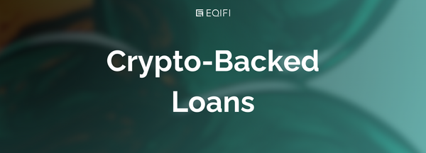 Introducing EQIFi's New Crypto-Backed Loans